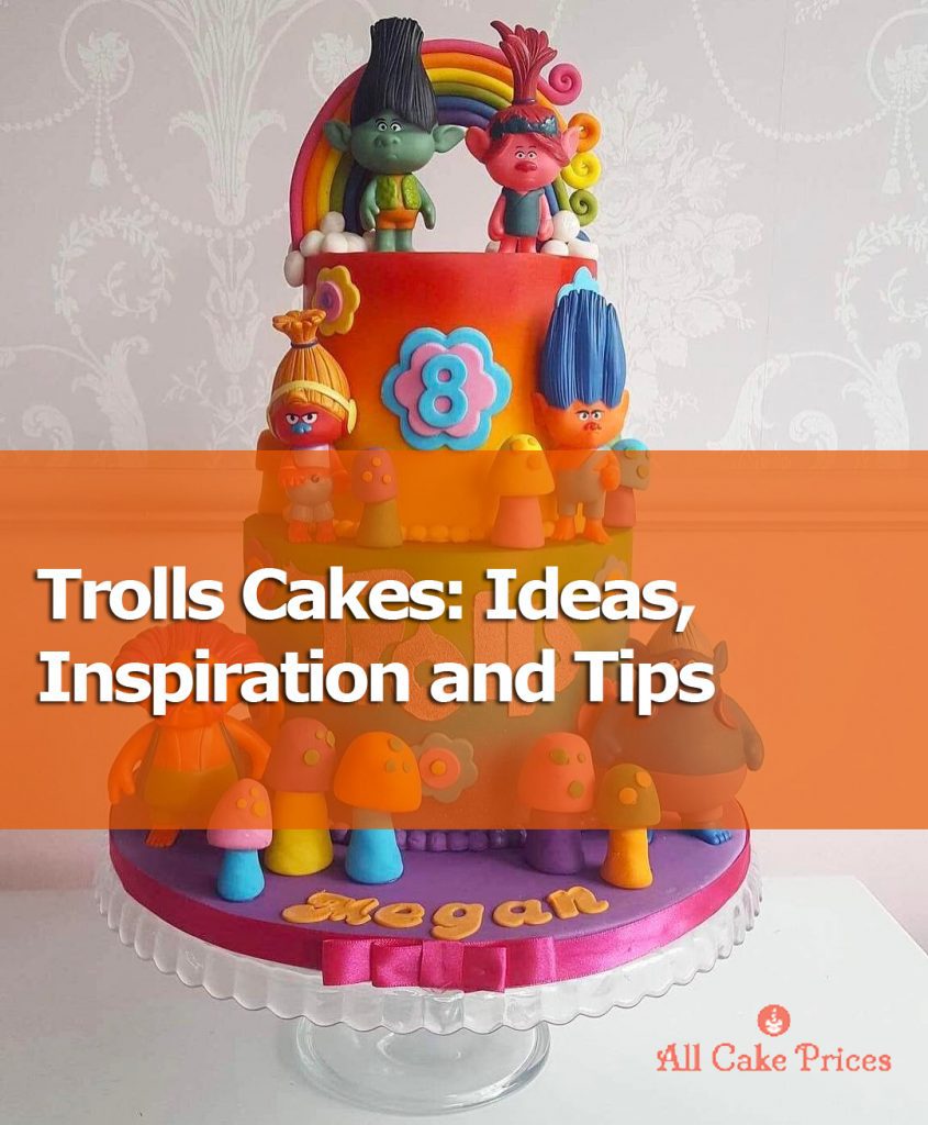 Trolls Cakes- Ideas Inspiration and Tips